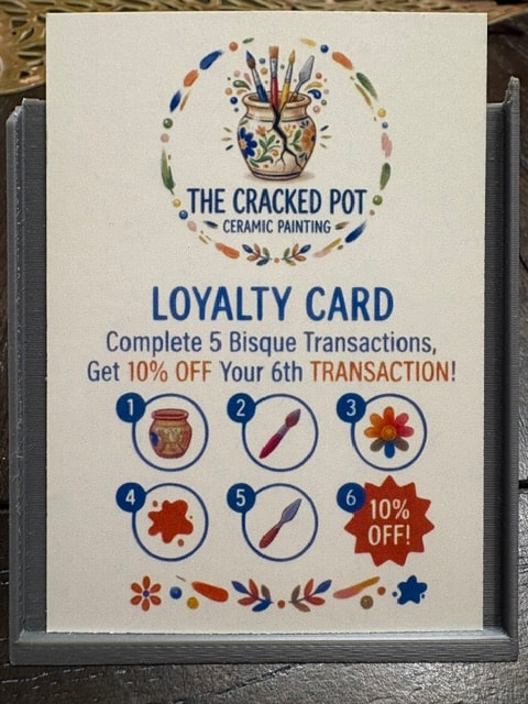 The Cracked Pot Loyalty Card — Complete 5 Bisque Transactions, Get 10% Off Your 6th